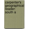 Carpenter's Geographical Reader: South A by Frank George Carpenter