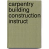 Carpentry Building Construction Instruct by Unknown
