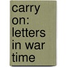 Carry On: Letters In War Time door Onbekend