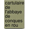 Cartulaire De L'Abbaye De Conques En Rou door Sainte-Foy