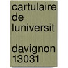 Cartulaire De Luniversit  Davignon 13031 door Avignon Univ