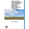 Case And His Contempories Or The Canadia by John Carroll