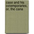 Case And His Cotemporaries, Or, The Cana
