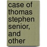 Case Of Thomas Stephen Senior, And Other door Thomas Stephen