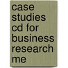 Case Studies Cd For Business Research Me door Onbekend
