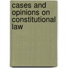 Cases And Opinions On Constitutional Law door Onbekend