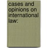 Cases And Opinions On International Law: door Freeman Snow