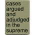 Cases Argued And Adjudged In The Supreme