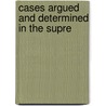 Cases Argued And Determined In The Supre by J.M. Geldert