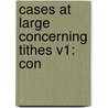 Cases At Large Concerning Tithes V1: Con door Onbekend