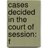 Cases Decided In The Court Of Session: F