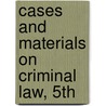 Cases and Materials on Criminal Law, 5th door Joshua Dressler