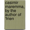 Casimir Maremma, By The Author Of 'Frien door Sir Arthur Helps