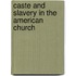 Caste and Slavery in the American Church