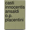 Casti Innocentis Ansaldi O.P. Placentini by Casto Innocente Ansaldi