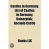Castles In Germany: List Of Castles In G by Books Llc