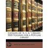 Catalog Of "A. L. A." Library: 5000 Volu door Onbekend