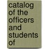 Catalog Of The Officers And Students Of