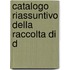 Catalogo Riassuntivo Della Raccolta Di D