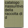 Catalogo Riassuntivo Della Raccolta Di D door Pasquale Nerino Ferri
