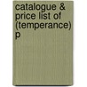 Catalogue & Price List Of (Temperance) P door Onbekend