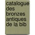 Catalogue Des Bronzes Antiques De La Bib