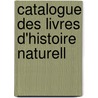 Catalogue Des Livres D'Histoire Naturell door Adolphe Brongniart