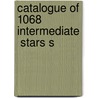 Catalogue Of 1068  Intermediate  Stars S by Unknown