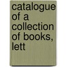 Catalogue Of A Collection Of Books, Lett door Onbekend