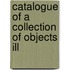 Catalogue Of A Collection Of Objects Ill