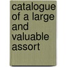 Catalogue Of A Large And Valuable Assort by Francis Amory