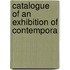 Catalogue Of An Exhibition Of Contempora