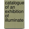 Catalogue Of An Exhibition Of Illuminate door Henry Guppy