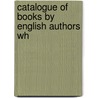 Catalogue Of Books By English Authors Wh by Unknown