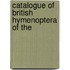 Catalogue Of British Hymenoptera Of The