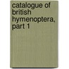 Catalogue Of British Hymenoptera, Part 1 door Onbekend