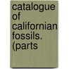 Catalogue Of Californian Fossils. (Parts door Steven Ed. Cooper