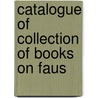 Catalogue Of Collection Of Books On Faus door Onbekend