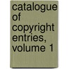 Catalogue Of Copyright Entries, Volume 1 door Onbekend