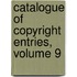 Catalogue Of Copyright Entries, Volume 9