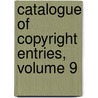 Catalogue Of Copyright Entries, Volume 9 door Office Library Of Cong