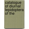 Catalogue Of Diurnal Lepidoptera Of The door British Museum Dept of Zoology