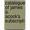 Catalogue Of James A. Acock's Subscripti door St. Mary The V. Oxford City