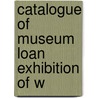 Catalogue Of Museum Loan Exhibition Of W door Taylor Bkp Cu-Banc