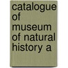 Catalogue Of Museum Of Natural History A door Donald Miller