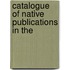 Catalogue Of Native Publications In The