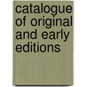 Catalogue Of Original And Early Editions door Onbekend