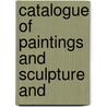 Catalogue Of Paintings And Sculpture And by Mary J. Coulter