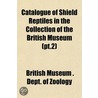 Catalogue Of Shield Reptiles In The Coll by British Museum Zoology