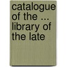 Catalogue Of The ... Library Of The Late door James Thomson